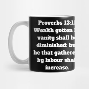 Proverbs 13:11 King James Version Bible Verse Typography Mug